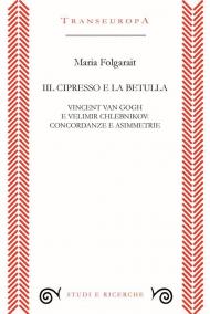 Il cipresso e la betulla. Vincent Van Gogh e Velimir Chlebnikov: concordanze e asimmetrie