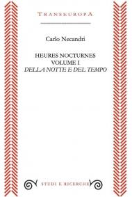 Heures nocturnes. Vol. 1: Della notte e del tempo