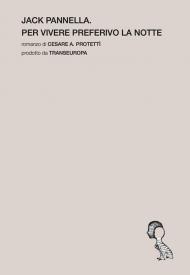 Jack Pannella. Per vivere preferivo la notte