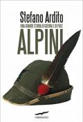 Alpini. Una grande storia di guerra e di pace