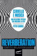 Reverberation. Cervello e musica: una relazione speciale che migliora la vita