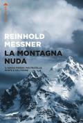 La montagna nuda. Il Nanga Parbat, mio fratello, morte e solitudine