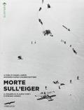 Morte sull'Eiger. Il dramma di Claudio Corti e Stefano Longhi