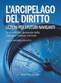 L' arcipelago del diritto. Lezioni per i futuri naviganti. In ricordo del decennale della cattedra Galante Garrone