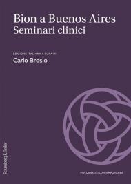 Bion a Buenos Aires. Seminari, casi e supervisioni