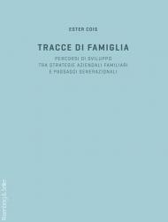 Tracce di famiglia. Persorsi di sviluppo tra strategie aziendali familiari e passaggi generazionali