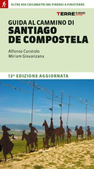 Guida al cammino di Santiago de Compostela. Oltre 800 chilometri dai Pirenei a Finisterre