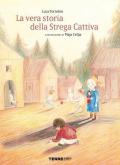 Vera storia della strega cattiva. Ediz. a colori (La)