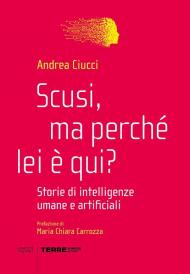 Scusi, ma perché lei è qui? Storie di intelligenze umane e artificiali