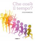 Che cos'e' il tempo? Ediz. a colori