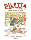 Diletta, topolina architetta. Progetti per case da sogno. Ediz. a colori