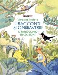 I racconti di Ombraverde. Il ranocchio senza nome. Ediz. a colori