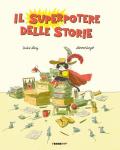 Il superpotere delle storie. Ediz. a colori