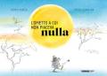 L'ometto a cui non piaceva nulla. Ediz. a colori