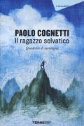 Il ragazzo selvatico. Quaderno di montagna