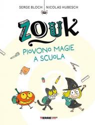 Zouk. Piovono magie a scuola. Ediz. a caratteri grandi