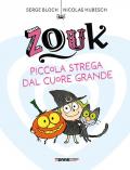 Zouk. Piccola strega dal cuore grande. Ediz. a caratteri grandi