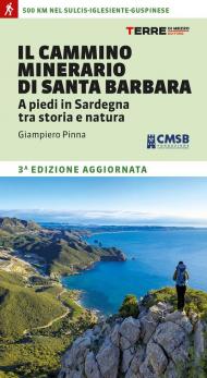 Il cammino minerario di Santa Barbara. A piedi in Sardegna tra storia e natura