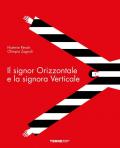 Il signor Orizzontale e la signora Verticale. Ediz. a colori