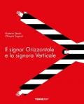 Il signor Orizzontale e la signora Verticale. Ediz. a colori