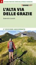 L'Alta Via delle Grazie. 270 km a piedi nel cuore delle Alpi Orobie
