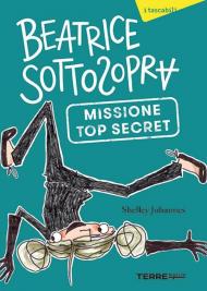 Missione top secret. Beatrice Sottosopra
