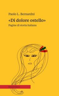 «Di dolore ostello». Pagine di storia italiana