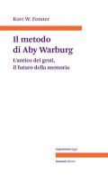 Metodo di Aby Warburg. L'antico dei gesti, il futuro della memoria (Il)