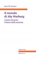 Metodo di Aby Warburg. L'antico dei gesti, il futuro della memoria (Il)