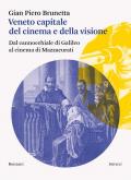 Veneto capitale del cinema e della visione. Dal cannocchiale di Galileo al cinema di Mazzacurati
