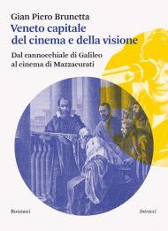 Veneto capitale del cinema e della visione. Dal cannocchiale di Galileo al cinema di Mazzacurati