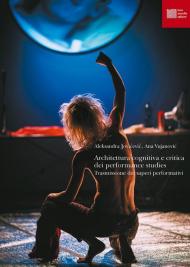 Architettura cognitiva e critica dei performance studies. Trasmissione dei saperi performativi