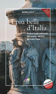 Più belli d'Italia. Guida ai luoghi patrimonio dell'umanità UNESCO del nostro paese. Ediz. italiana e inglese (I)