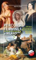 Percorsi femminili a Milano. Sulle tracce delle protagoniste della storia dell’arte, della cultura, della società