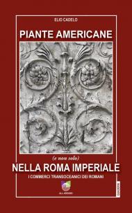 Piante americane (e non solo) nella Roma imperiale. I commerci transoceanici dei Romani