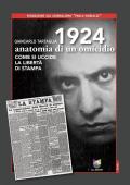 1924 anatomia di un omicidio. Come si uccide la libertà di stampa