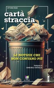 Carta straccia. Le notizie che non contano più