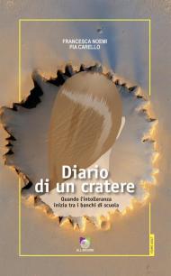 Diario di un cratere. Quando l'intolleranza inizia tra i banchi di scuola