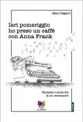 Ieri pomeriggio ho preso un caffè con Anna Frank