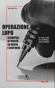 Operazione Lupo. Scampoli di verità su mafia e dintorni