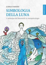 Simbologia della luna. L'archetipo del femminile in astropsicologia