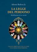 La legge del perdono. Riabilitazione di un suicida. Viaggio spirituale con le guide e gli Orixás dell'umbanda