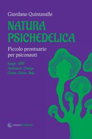 Natura psichedelica. Piccolo prontuario per psiconauti