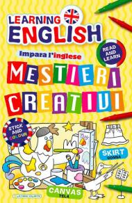 Mestieri creativi. Impara l'inglese con i mestieri. Con adesivi. Ediz. illustrata