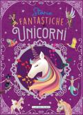 Storie fantastiche di unicorni. Ediz. a colori