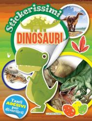 Dinosauri. Stickerissimi. Con adesivi