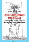 Adolescenze difficili. Autobiografia di una comunità terapeutica per adolescenti