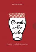 Parole sotto sale. Piccolo vocabolario poetico