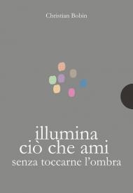 Illumina ciò che ami senza toccarne l'ombra