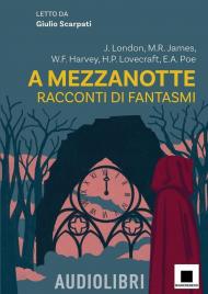 A mezzanotte. Racconti di fantasmi letto da Giulio Scarpati. Con audiolibro